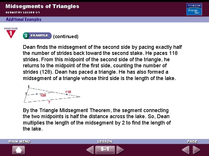 Midsegments of Triangles GEOMETRY LESSON 5 -1 (continued) Dean finds the midsegment of the
