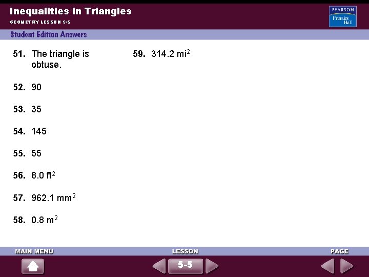 Inequalities in Triangles GEOMETRY LESSON 5 -5 51. The triangle is obtuse. 59. 314.