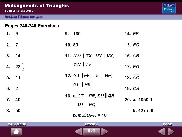 Midsegments of Triangles GEOMETRY LESSON 5 -1 Pages 246 -248 Exercises 1. 9 9.