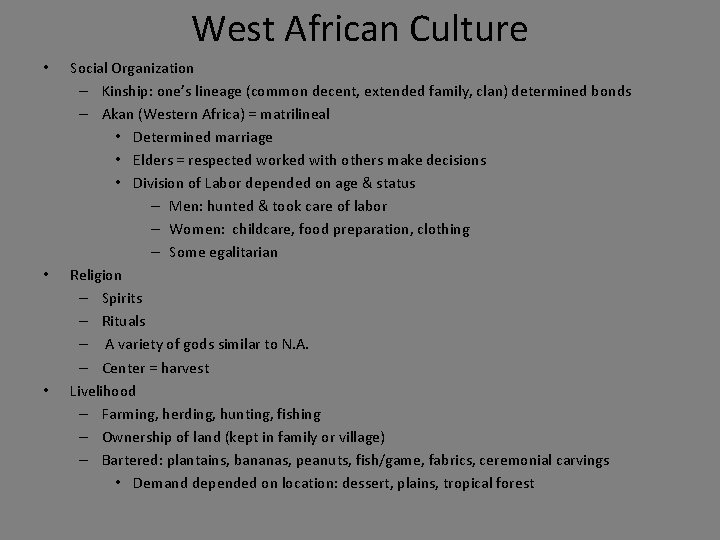 West African Culture • • • Social Organization – Kinship: one’s lineage (common decent,