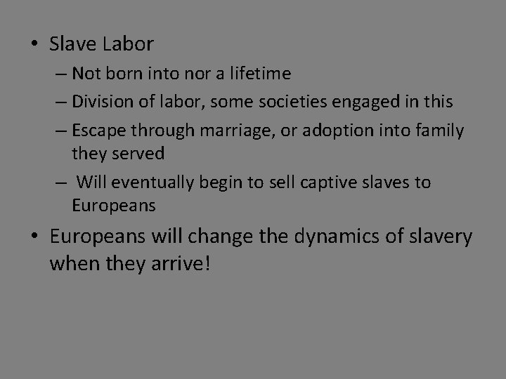  • Slave Labor – Not born into nor a lifetime – Division of