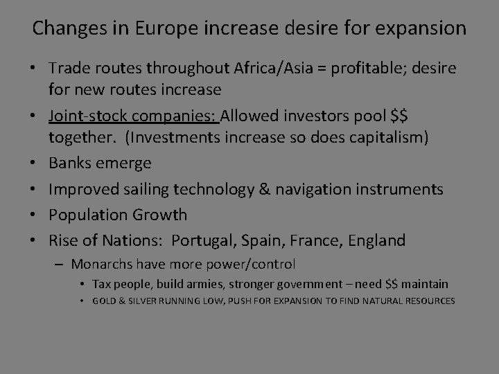 Changes in Europe increase desire for expansion • Trade routes throughout Africa/Asia = profitable;