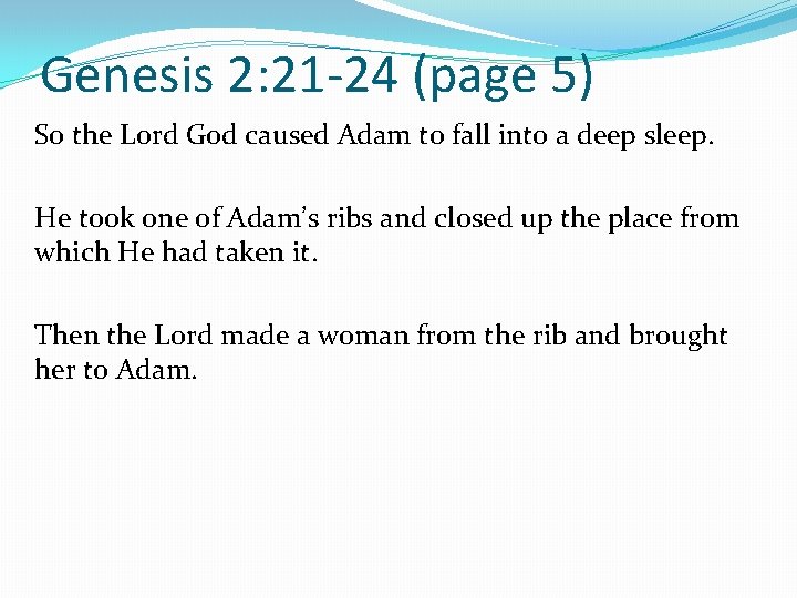 Genesis 2: 21 -24 (page 5) So the Lord God caused Adam to fall