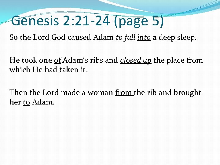 Genesis 2: 21 -24 (page 5) So the Lord God caused Adam to fall