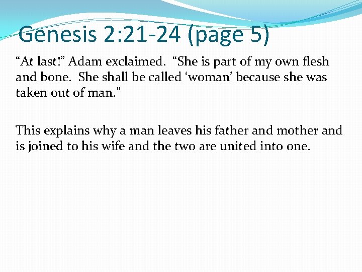 Genesis 2: 21 -24 (page 5) “At last!” Adam exclaimed. “She is part of