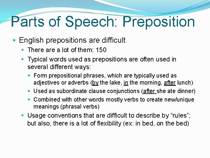 Parts of Speech: Preposition § English prepositions are difficult § There a lot of