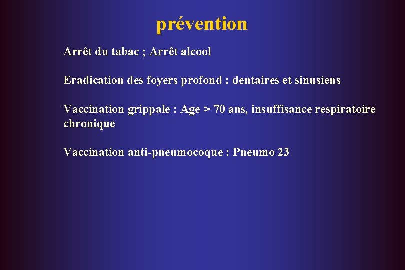 prévention Arrêt du tabac ; Arrêt alcool Eradication des foyers profond : dentaires et