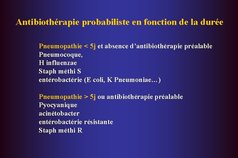 Antibiothérapie probabiliste en fonction de la durée Pneumopathie < 5 j et absence d’antibiothérapie