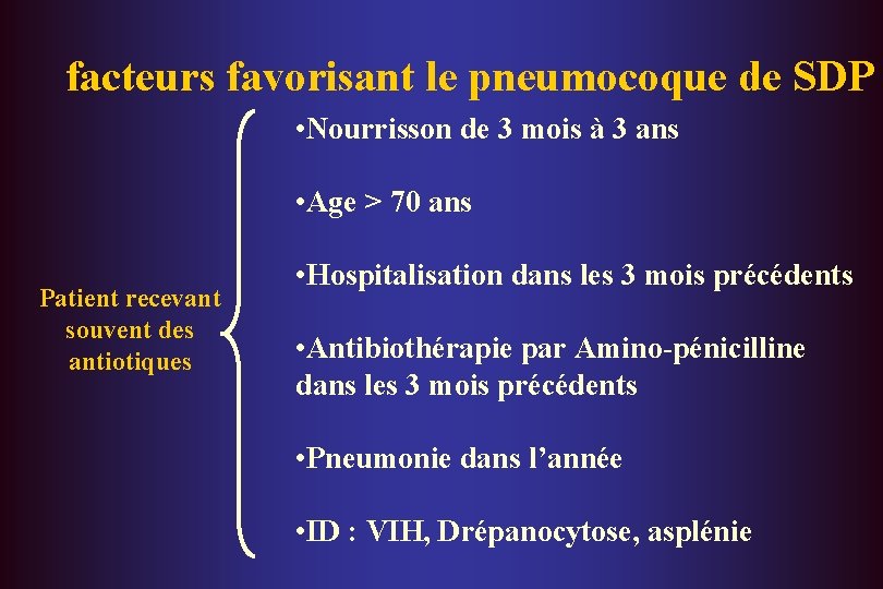 facteurs favorisant le pneumocoque de SDP • Nourrisson de 3 mois à 3 ans
