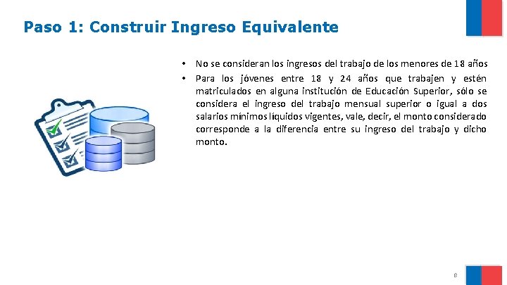 Paso 1: Construir Ingreso Equivalente • No se consideran los ingresos del trabajo de