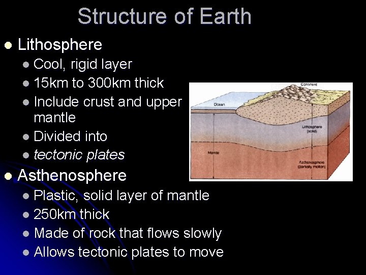Structure of Earth l Lithosphere l Cool, rigid layer l 15 km to 300