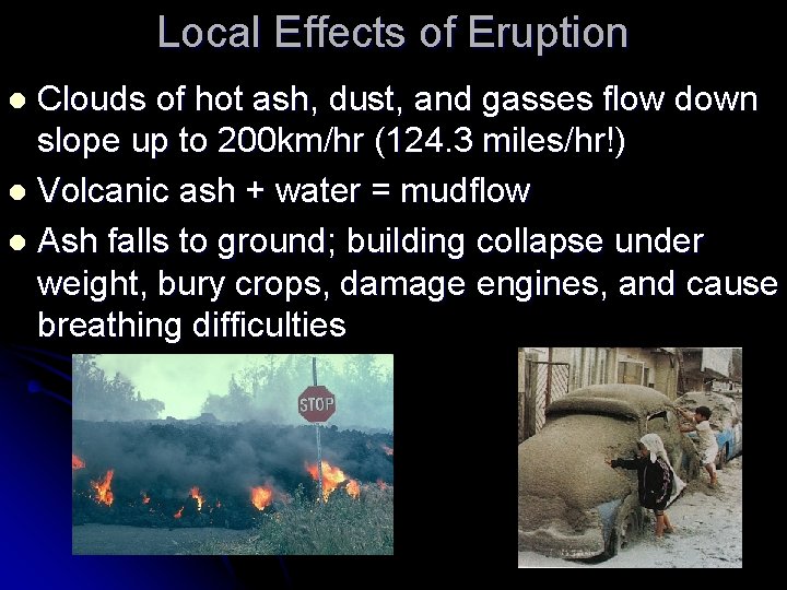Local Effects of Eruption Clouds of hot ash, dust, and gasses flow down slope