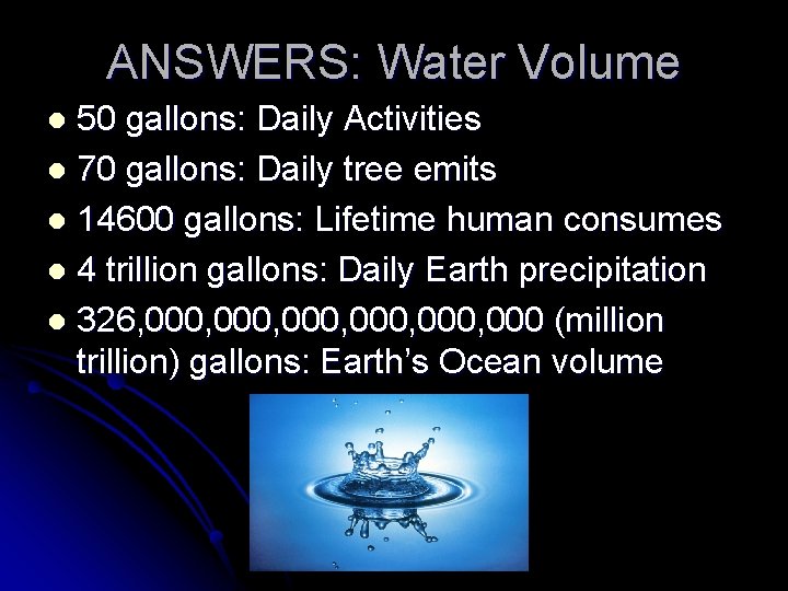 ANSWERS: Water Volume 50 gallons: Daily Activities l 70 gallons: Daily tree emits l