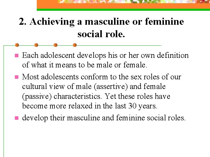 2. Achieving a masculine or feminine social role. n n n Each adolescent develops 2. Achieving a masculine or feminine social role. n n n Each adolescent develops
