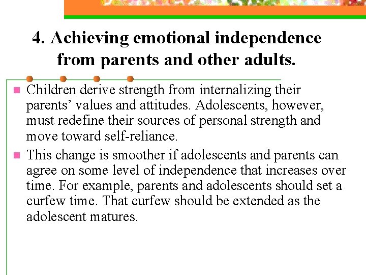 4. Achieving emotional independence from parents and other adults. n n Children derive strength 4. Achieving emotional independence from parents and other adults. n n Children derive strength