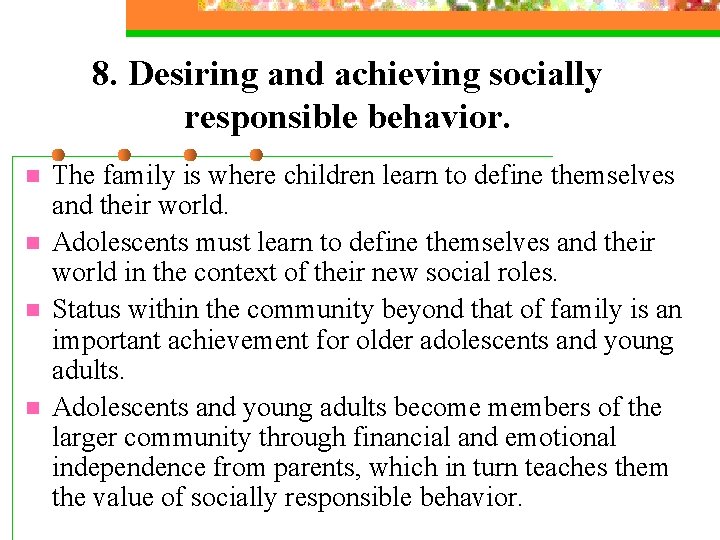8. Desiring and achieving socially responsible behavior. n n The family is where children 8. Desiring and achieving socially responsible behavior. n n The family is where children
