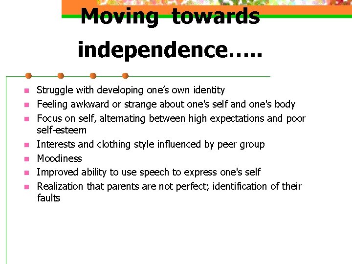 Moving towards independence…. . n n n n Struggle with developing one’s own identity Moving towards independence…. . n n n n Struggle with developing one’s own identity