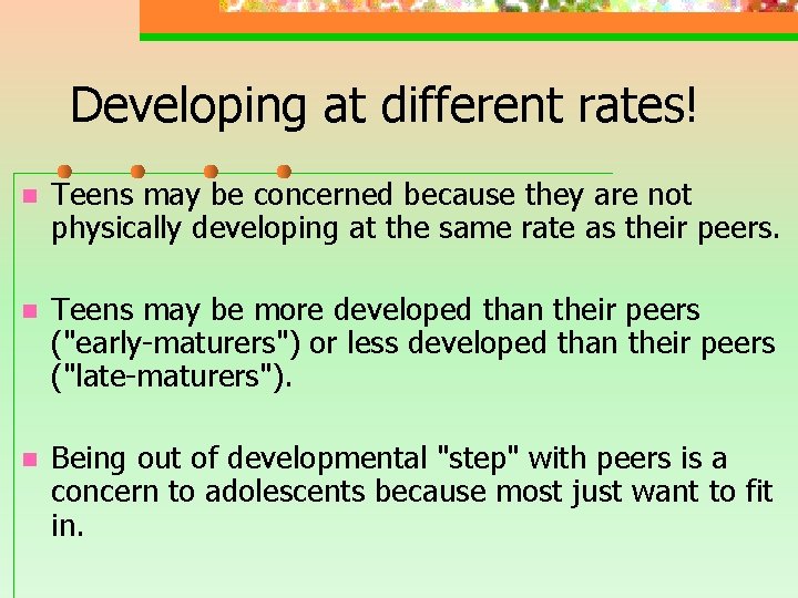 Developing at different rates! n Teens may be concerned because they are not physically Developing at different rates! n Teens may be concerned because they are not physically