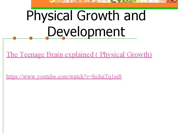 Physical Growth and Development The Teenage Brain explained ( Physical Growth) https: //www. youtube. Physical Growth and Development The Teenage Brain explained ( Physical Growth) https: //www. youtube.