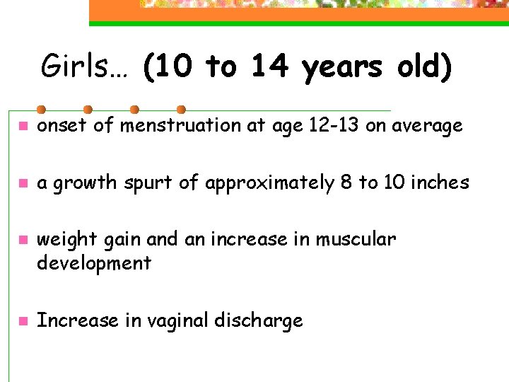 Girls… (10 to 14 years old) n onset of menstruation at age 12 -13 Girls… (10 to 14 years old) n onset of menstruation at age 12 -13