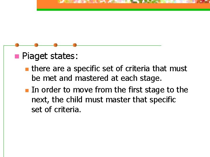 n Piaget states: n n there a specific set of criteria that must be n Piaget states: n n there a specific set of criteria that must be