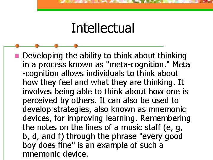 Intellectual n Developing the ability to think about thinking in a process known as Intellectual n Developing the ability to think about thinking in a process known as