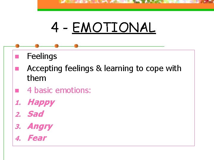 4 - EMOTIONAL n n n 1. 2. 3. 4. Feelings Accepting feelings & 4 - EMOTIONAL n n n 1. 2. 3. 4. Feelings Accepting feelings &