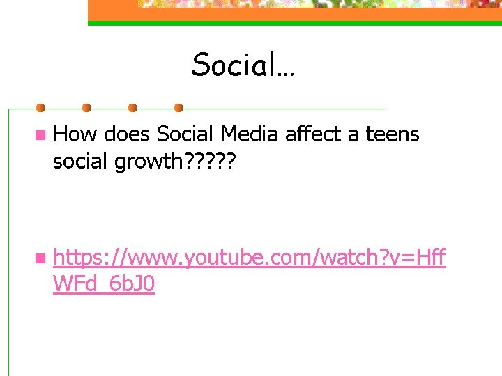 Social… n How does Social Media affect a teens social growth? ? ? n Social… n How does Social Media affect a teens social growth? ? ? n