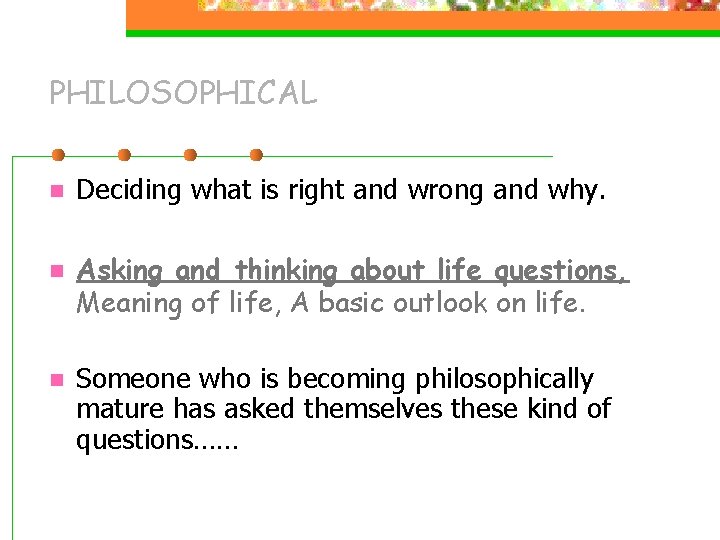 PHILOSOPHICAL n n n Deciding what is right and wrong and why. Asking and PHILOSOPHICAL n n n Deciding what is right and wrong and why. Asking and
