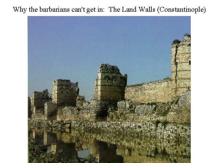 Why the barbarians can't get in: The Land Walls (Constantinople) 