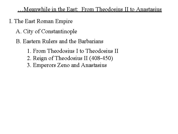 …Meanwhile in the East: From Theodosius II to Anastasius I. The East Roman Empire