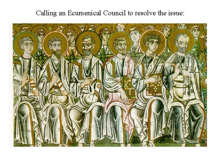 Calling an Ecumenical Council to resolve the issue: 