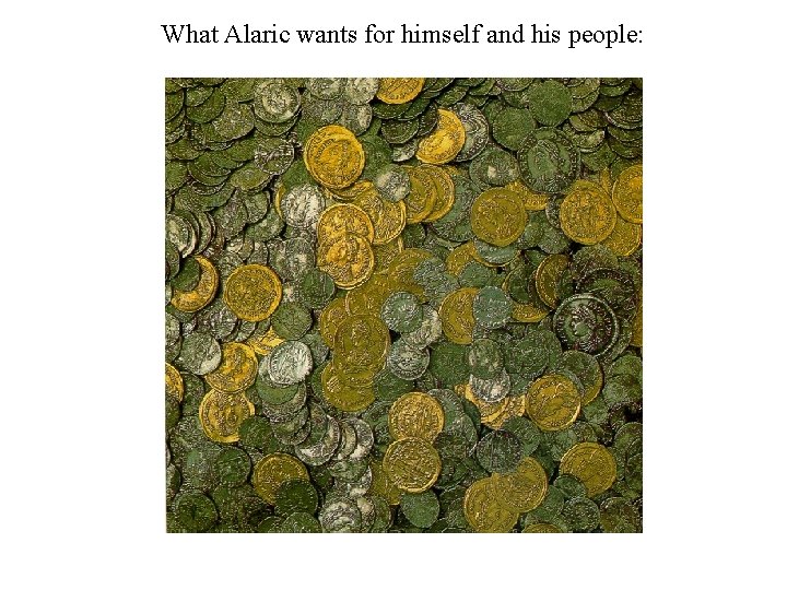 What Alaric wants for himself and his people: 