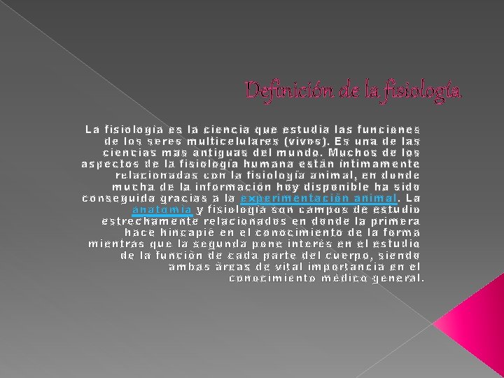 Definición de la fisiología La fisiología es la ciencia que estudia las funciones de