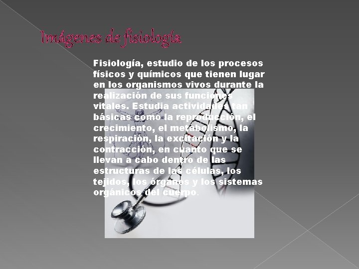 Imágenes de fisiología Fisiología, estudio de los procesos físicos y químicos que tienen lugar
