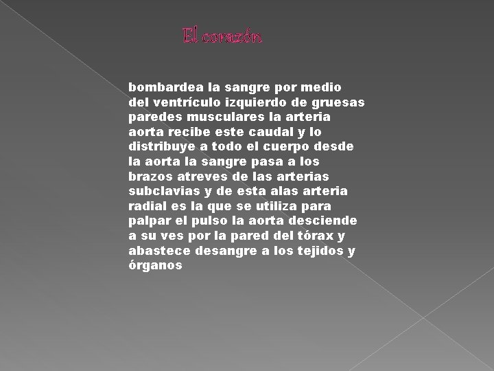 El corazón bombardea la sangre por medio del ventrículo izquierdo de gruesas paredes musculares