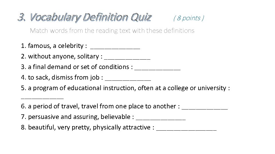 3. Vocabulary Definition Quiz ( 8 points ) Match words from the reading text