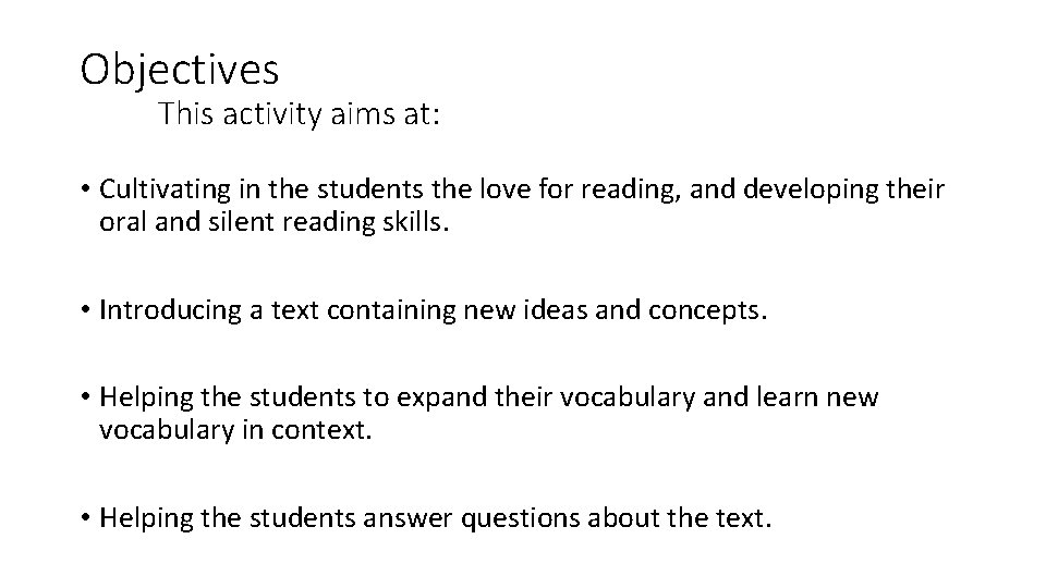 Objectives This activity aims at: • Cultivating in the students the love for reading,