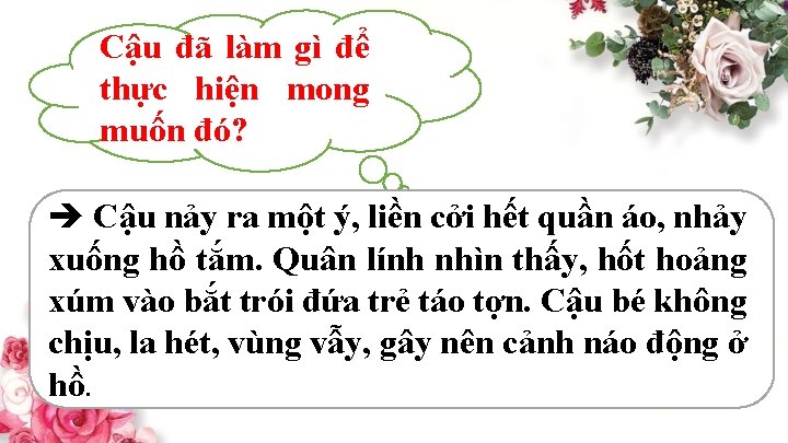 Cậu đã làm gì để thực hiện mong muốn đó? Cậu nảy ra một