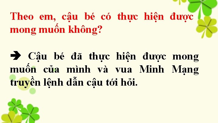 Theo em, cậu bé có thực hiện được mong muốn không? Cậu bé đã