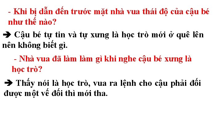 - Khi bị dẫn đến trước mặt nhà vua thái độ của cậu bé