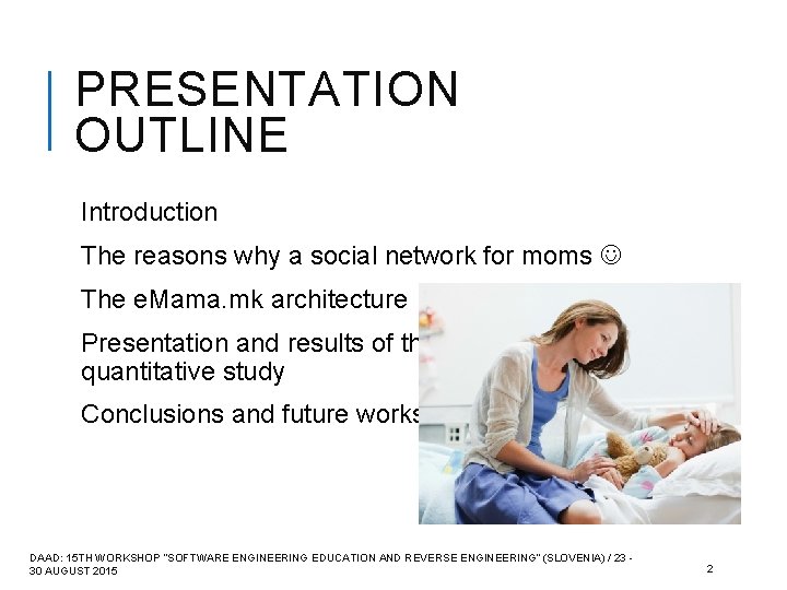 PRESENTATION OUTLINE Introduction The reasons why a social network for moms The e. Mama.
