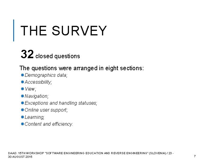 THE SURVEY 32 closed questions The questions were arranged in eight sections: Demographics data;