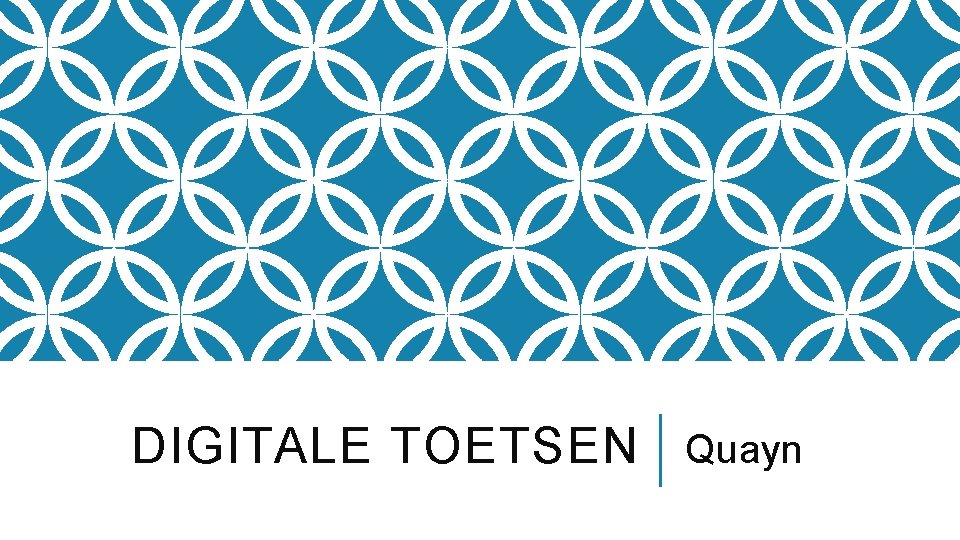 DIGITALE TOETSEN Quayn DIGITALE TOETSEN Quayn