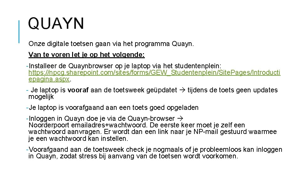 QUAYN Onze digitale toetsen gaan via het programma Quayn. Van te voren let je QUAYN Onze digitale toetsen gaan via het programma Quayn. Van te voren let je