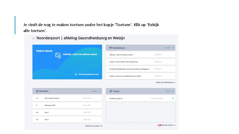 Je vindt de nog te maken toetsen onder het kopje ‘Toetsen’. Klik op ‘Bekijk Je vindt de nog te maken toetsen onder het kopje ‘Toetsen’. Klik op ‘Bekijk