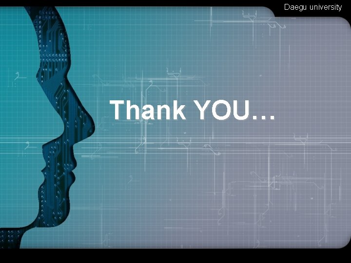 Daegu university Thank YOU… 