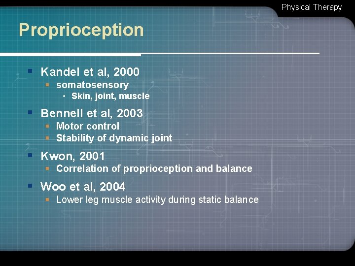 Physical Therapy Proprioception § Kandel et al, 2000 § somatosensory • Skin, joint, muscle