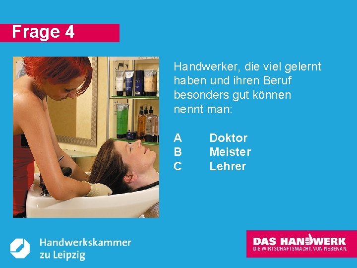 Frage 4 Handwerker, die viel gelernt haben und ihren Beruf besonders gut können nennt