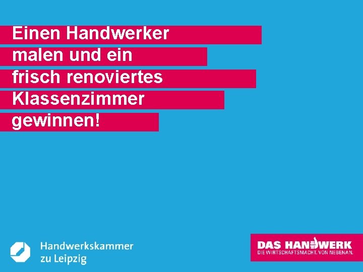 Einen Handwerker malen und ein frisch renoviertes Klassenzimmer gewinnen! © Handwerkskammer zu Leipzig, Dresdner